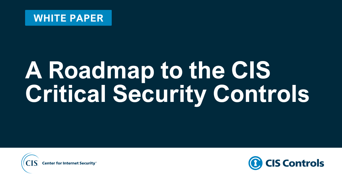 A Roadmap to the CIS Critical Security Controls