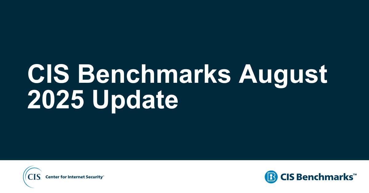 CIS Benchmarks August 2025 Update