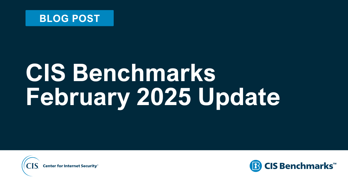 CIS Benchmarks February 2025 Update