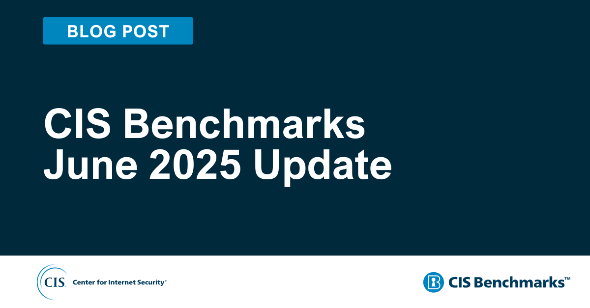 CIS Benchmarks June 2025 Update