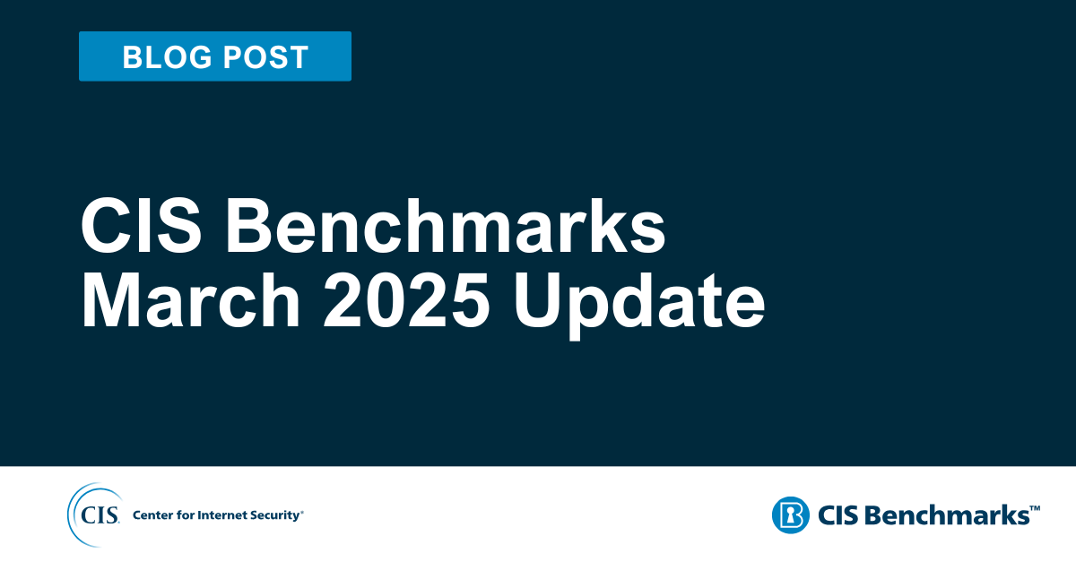 CIS Benchmarks March 2025 Update