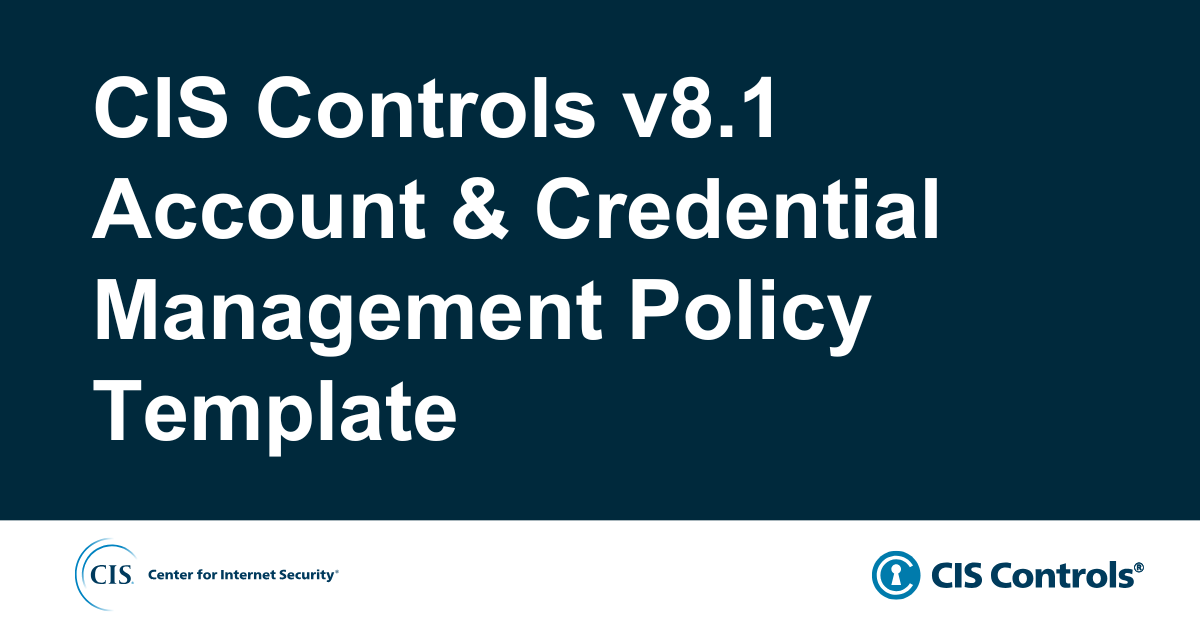 CIS Controls v8.1 Account & Credential Management Policy Template
