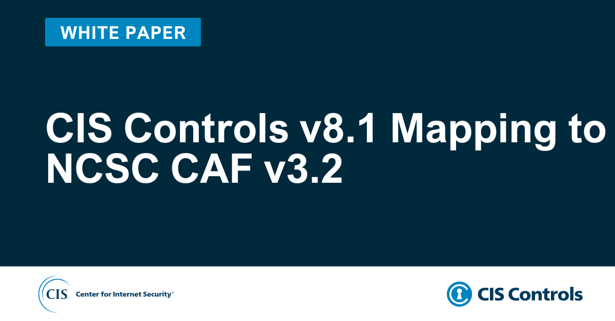 CIS Controls v8.1 Mapping to NCSC CAF v3.2