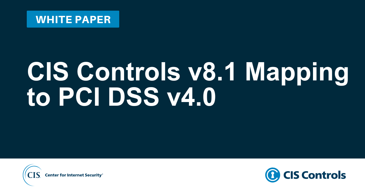 CIS Controls v8.1 Mapping to PCI DSS v4.0