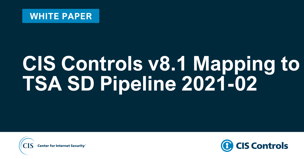 CIS Controls v8.1 Mapping to TSA SD Pipeline 2021-02