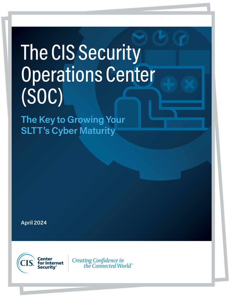 The CIS Security Operations Center SOC The Key to Growing Your SLTTs Cyber Maturity cover image