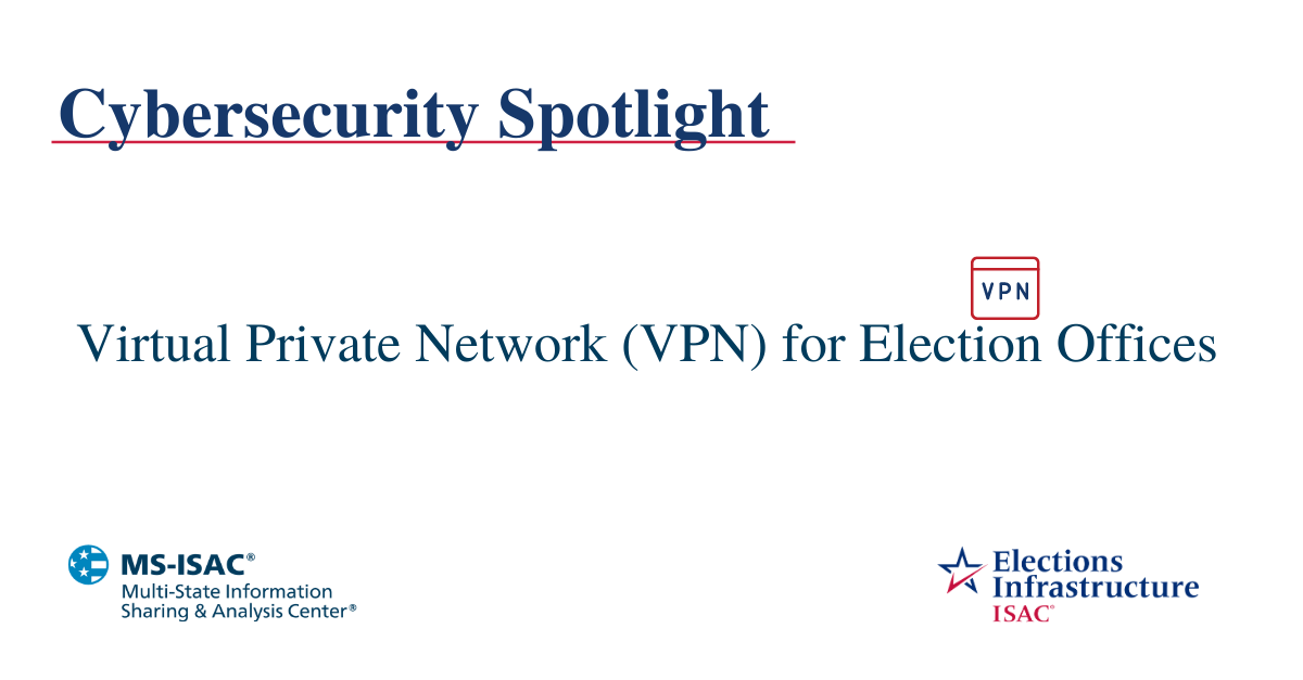 Election Security Spotlight – Virtual Private Network (VPN) for Election Offices