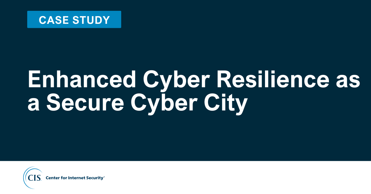 Enhanced Cyber Resilience as a Secure Cyber City