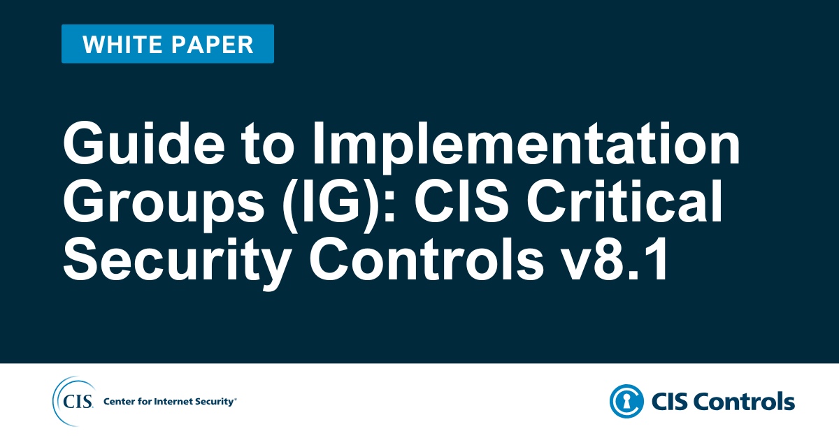Guide to Implementation Groups (IG): CIS Critical Security Controls v8.1