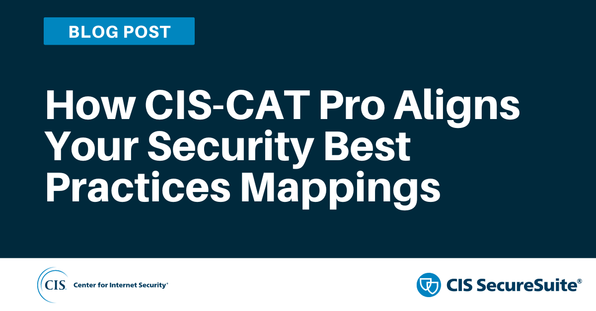 How CIS-CAT Pro Aligns Your Security Best Practices Mappings