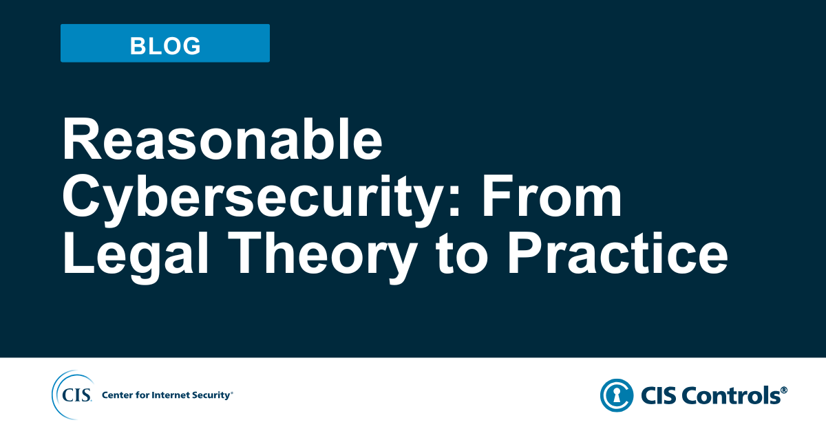 Reasonable Cybersecurity: From Legal Theory to Practice