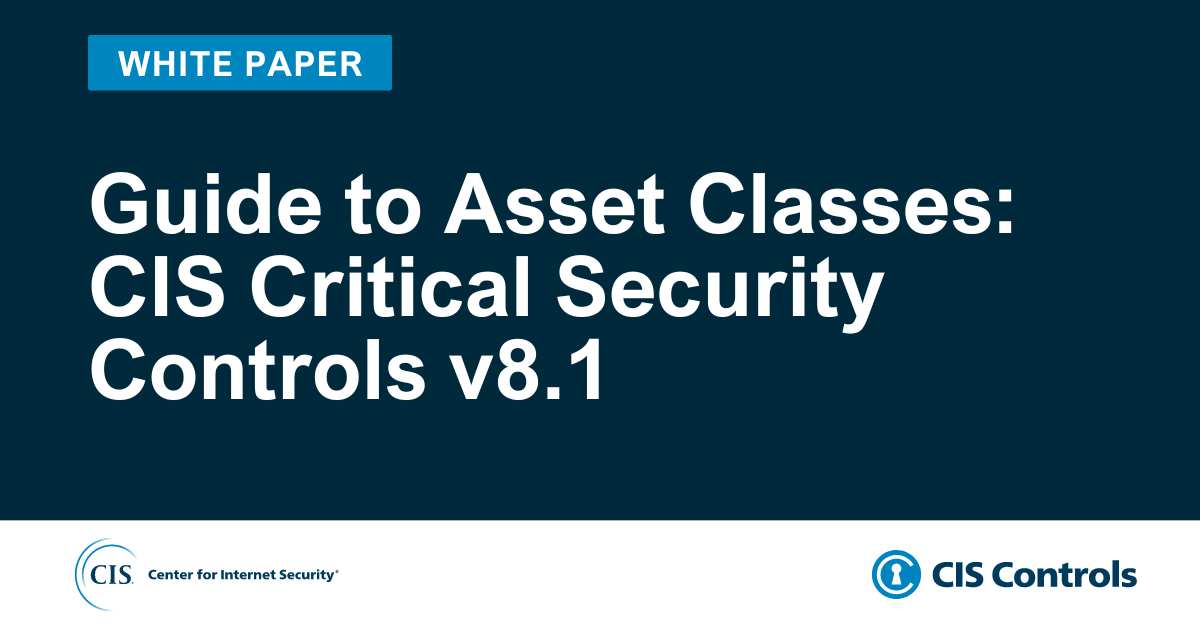 Guide to Asset Classes: CIS Critical Security Controls v8.1