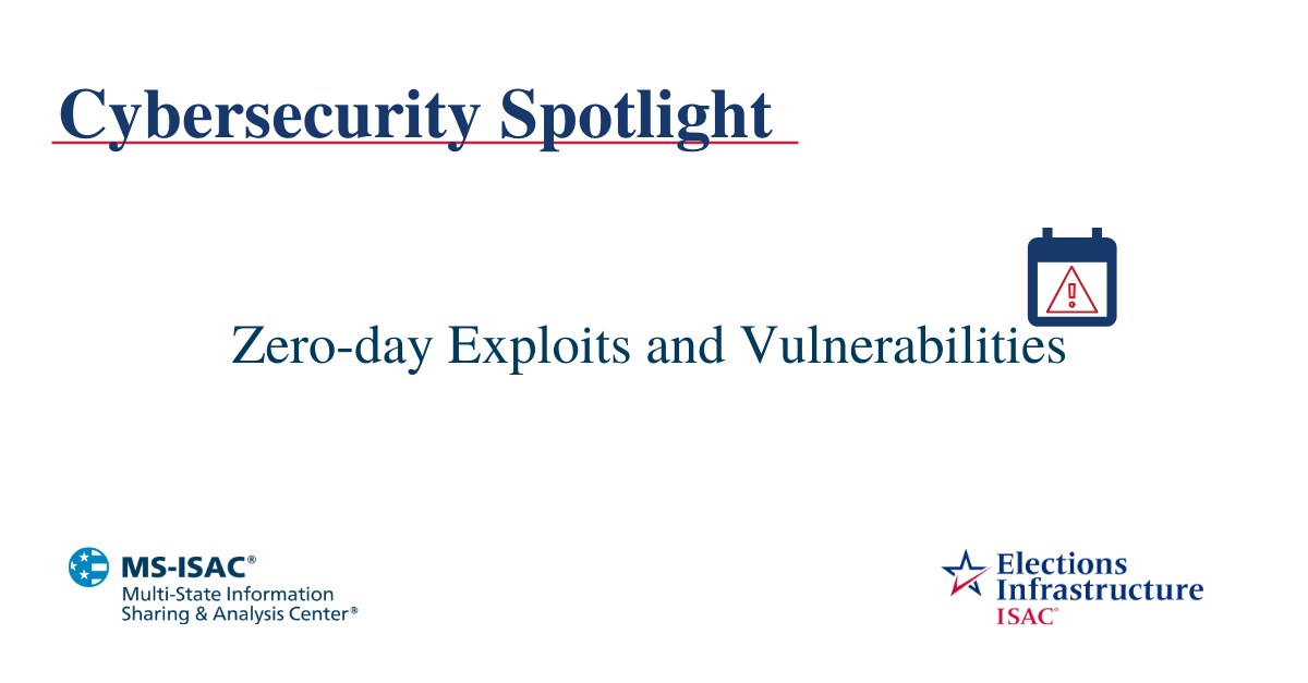 Election Security Spotlight – Zero-day Exploits and Vulnerabilities
